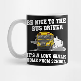 Be Nice To The Bus Driver Funny Busman Saying Mug